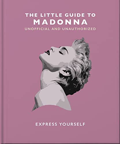 The Little Guide to Madonna: Express yourself: 17 (The Little Book of...)