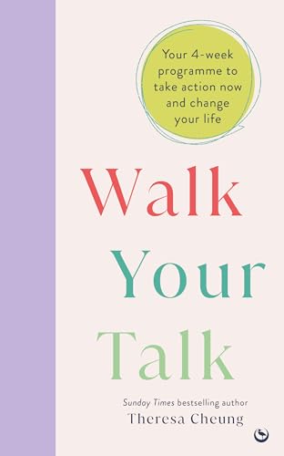 Walk Your Talk : Your 4-week programme to take action now and change your life