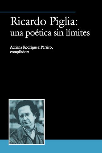 Ricardo Piglia: una poetica sin limites