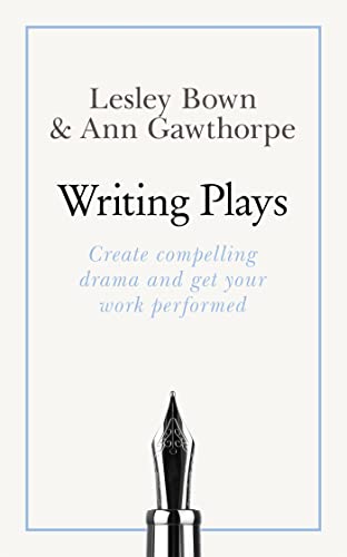 Masterclass: Writing Plays: How to create realistic and compelling drama and get your work performed