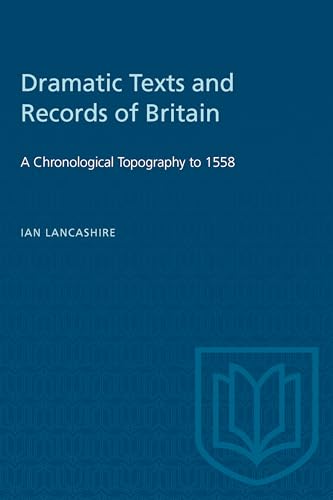 Dramatic Texts and Records of Britain : A Chronological Topography to 1558
