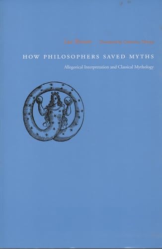 How Philosophers Saved Myths: Allegorical Interpretation and Classical Mythology