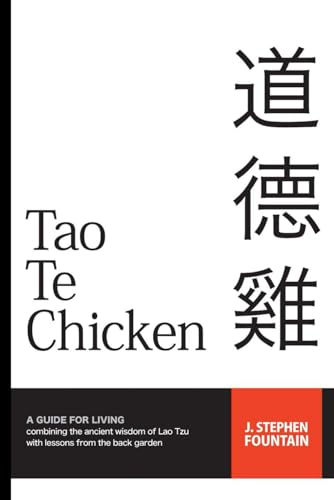 Dr. J. Stephen Fountain - Tao Te Chicken: A GUIDE FOR LIVING