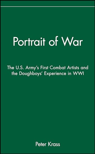 Portrait of War: The U.S. Armys First Combat Artists and the Doughboys Experience in WWI