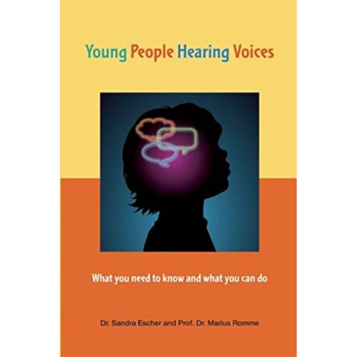 Young People Hearing Voices : What You Need to Know and What You Can Do
