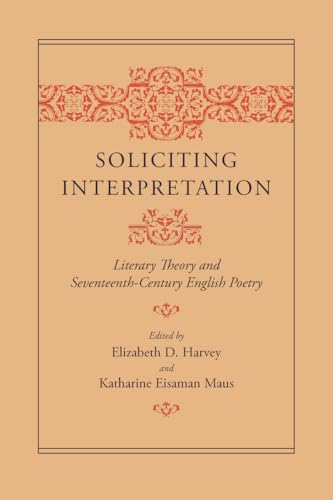 Soliciting Interpretation: Literary Theory and Seventeenth-century English Poetry