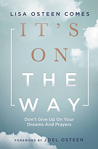 It's On the Way : Don't Give Up on Your Dreams and Prayers