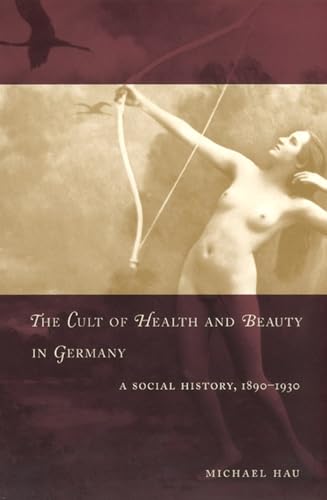 The Cult of Health and Beauty in Germany: A Social History