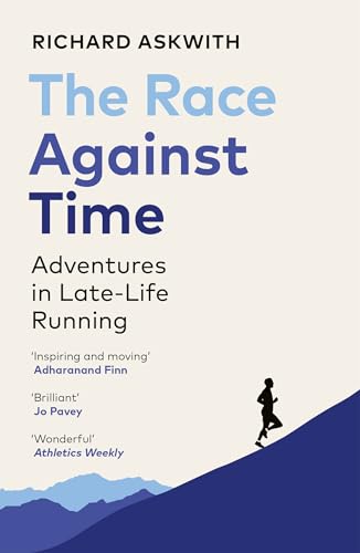 The Race Against Time : Adventures in Late-Life Running