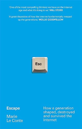 Escape : How a generation shaped, destroyed and survived the internet