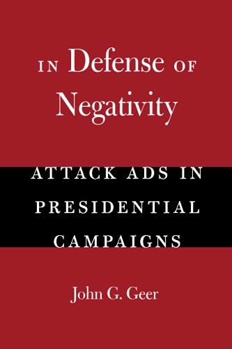 In Defense of Negativity: Attack Ads in Presidential Campaigns