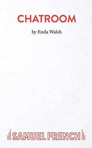 White book cover with red text: "CHATROOM" by Enda Walsh, Samuel French.