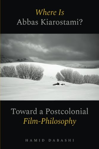Where Is Abbas Kiarostami? : Toward a Postcolonial Film-Philosophy