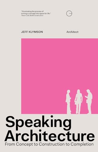 Speaking Architecture : From Concept to Construction to Completion