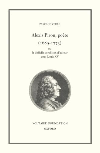 Alexis Piron, Poete (1689-1773) : Ou La Condition Difficile D'Auteur Sous Louis XV : 349