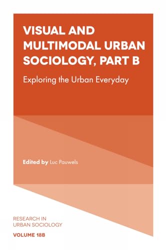 Visual and Multimodal Urban Sociology : Exploring the Urban Everyday