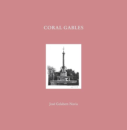 Coral Gables: José Gelabert-Navia (World’s great cities) (World’s Great Cities) (World’s Great Cities)