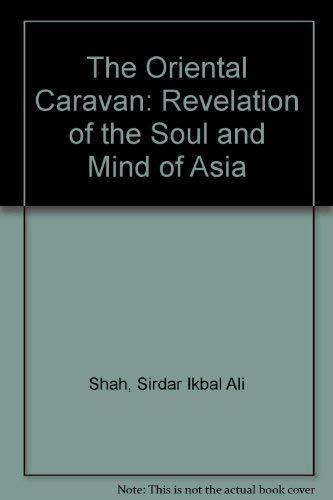 The Oriental Caravan : Revelation of the Soul and Mind of Asia