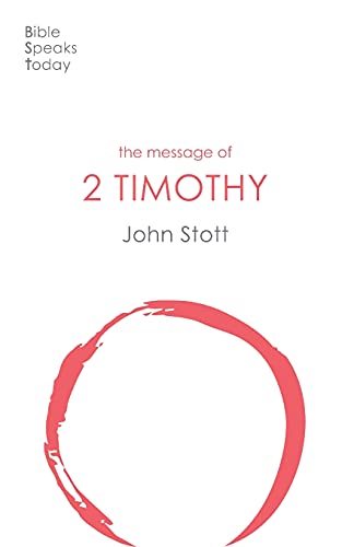 The Message of 2 Timothy: Guard The Gospel (The Bible Speaks Today New Testament) (The Bible Speaks Today New Testament, 16)