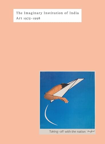 The Imaginary Institution of India : Art 1975-1999