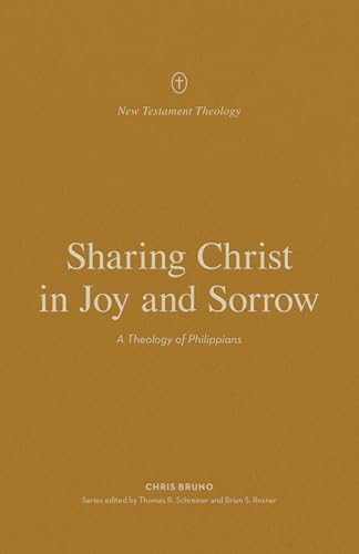 Sharing Christ in Joy and Sorrow : A Theology of Philippians
