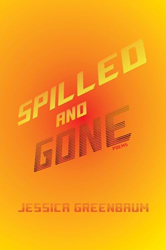 Spilled and Gone : Poems