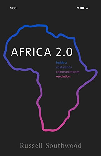 Africa 2.0: Inside a Continent’s Communications Revolution
