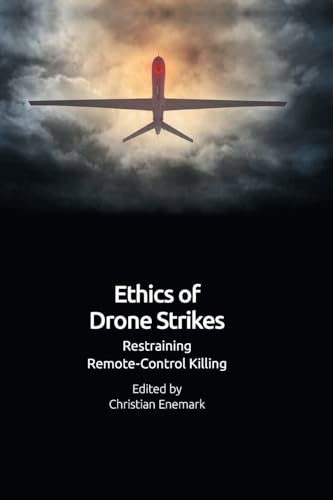 Ethics of Drone Strikes : Restraining Remote-Control Killing