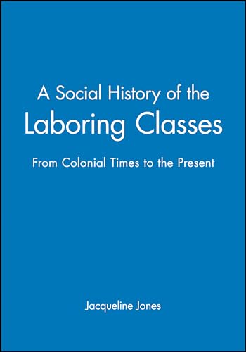A Social History of Laboring Classes: Colonial to the Present
