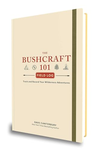 The Bushcraft 101 Field Log : Track and Record Your Wilderness Adventures