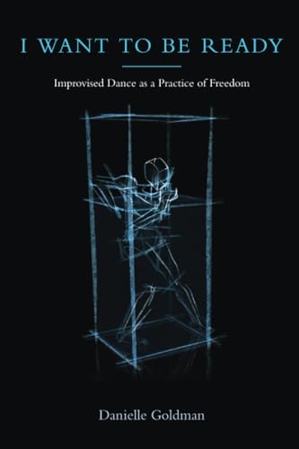 I Want to Be Ready : Improvised Dance as a Practice of Freedom