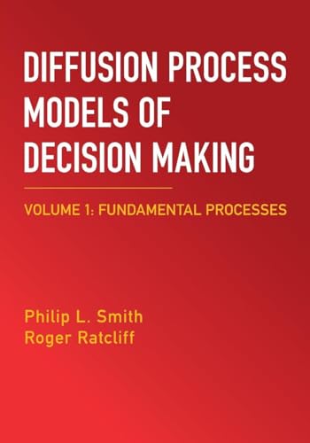 Diffusion Process Models of Decision Making: Volume 1 : Fundamental Processes