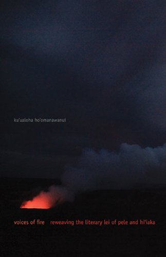 Voices of Fire: Reweaving the Literary Lei of Pele and Hiiaka