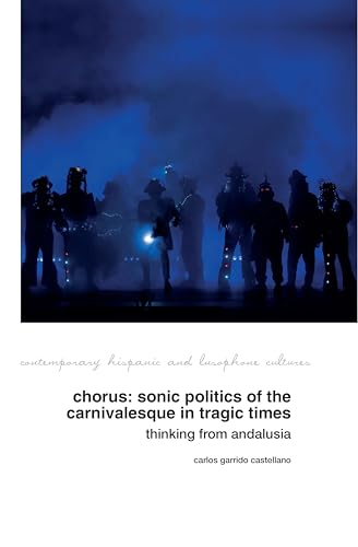 Chorus: Sonic Politics of the Carnivalesque in Tragic Times : Thinking from Andalusia