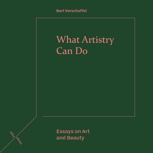 What Artistry Can Do : Essays on Art and Beauty