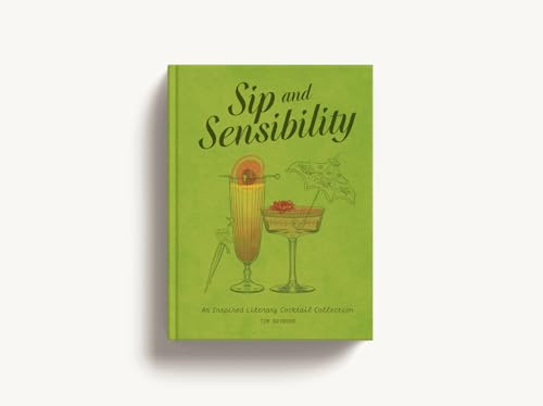 Sip and Sensibility : An Inspired Literary Cocktail Collection