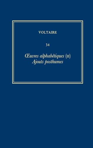 Complete Works of Voltaire 34: Oeuvres Alphabetiques II: Ajouts Posthumes