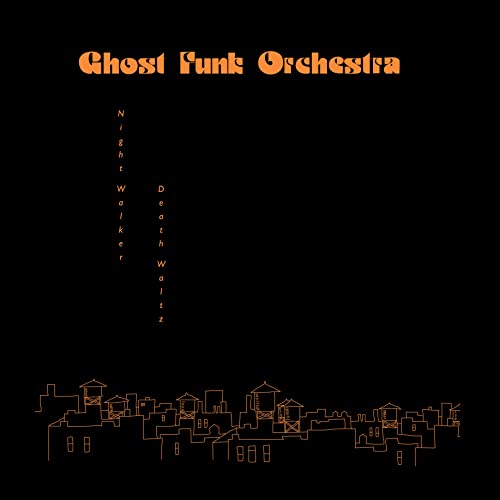 Ghost Funk Orchestra - Night Walker / Death Waltz [VINYL]