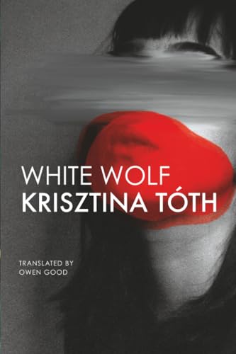Book cover: "White Wolf" by Krisztina Tóth, featuring a red shape over a face.