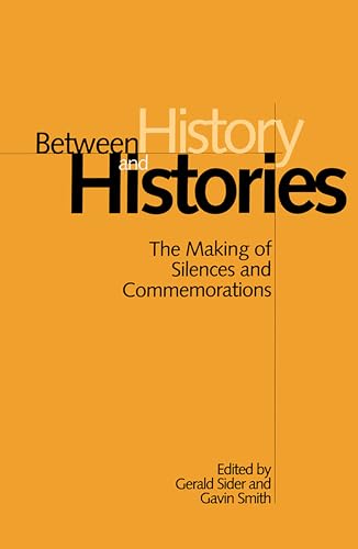 Between History and Histories : The Making of Silences and Commemorations