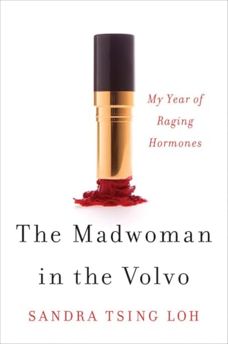 The Madwoman in the Volvo My Year of Raging Hormones