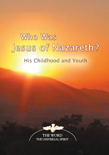Who Was Jesus of Nazareth? : His Childhood and Youth