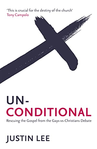 Unconditional : Rescuing the Gospel from the Gays-vs-Christians Debate