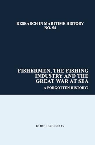 Fishermen, the Fishing Industry and the Great War at Sea : A Forgotten History? : 54