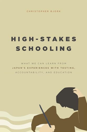 High-Stakes Schooling: What America Can Learn from Japans Experiences with Testing