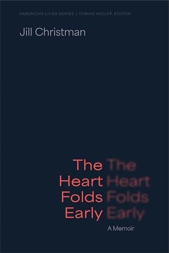 The Heart Folds Early : A Memoir