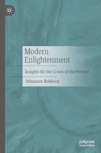 Modern Enlightenment : Insights for the Crises of the Present