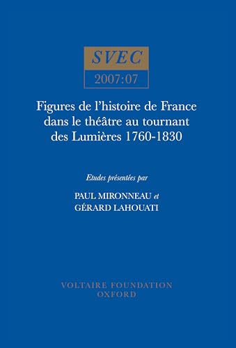 Figures de l'histoire de France dans le theatre au tournant des Lumieres 1760-1830 : 2007:07