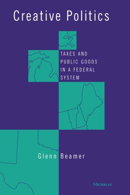 Creative Politics : Taxes and Public Goods in a Federal System