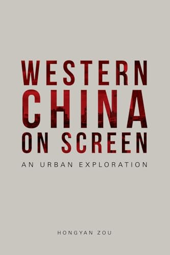 Western China on Screen : An Urban Exploration